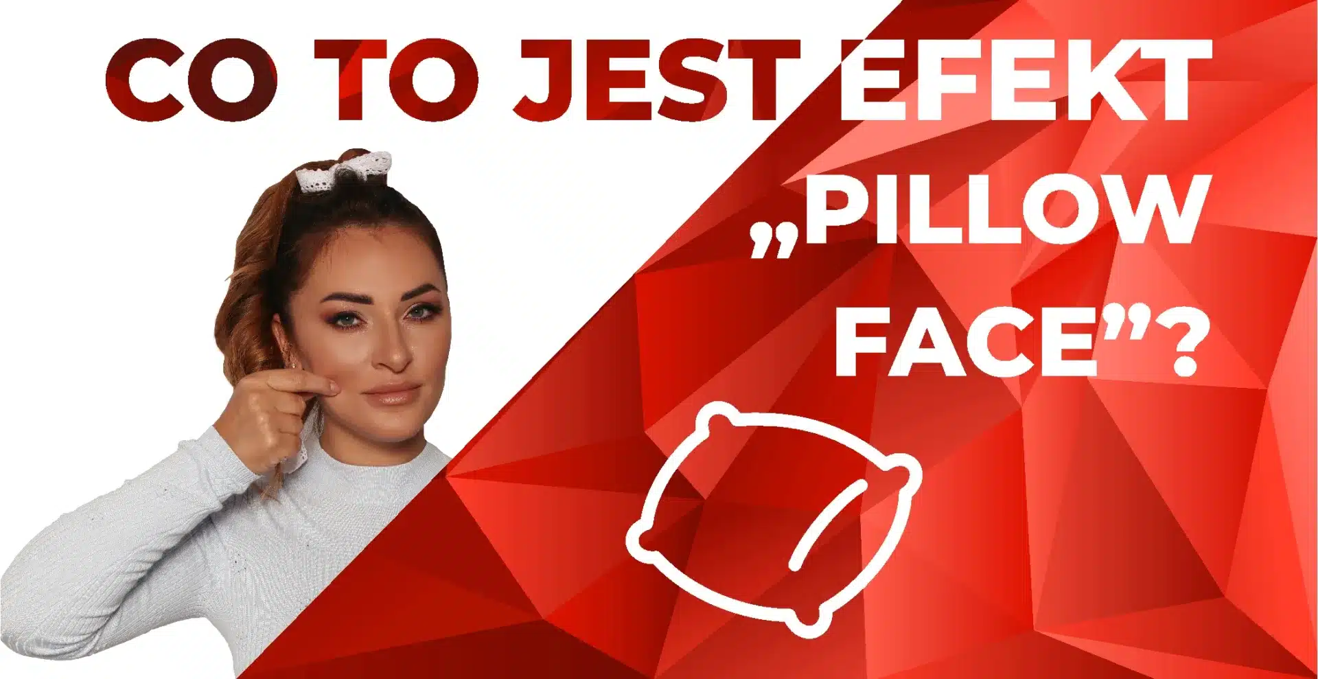 Efekt: Pillow Face