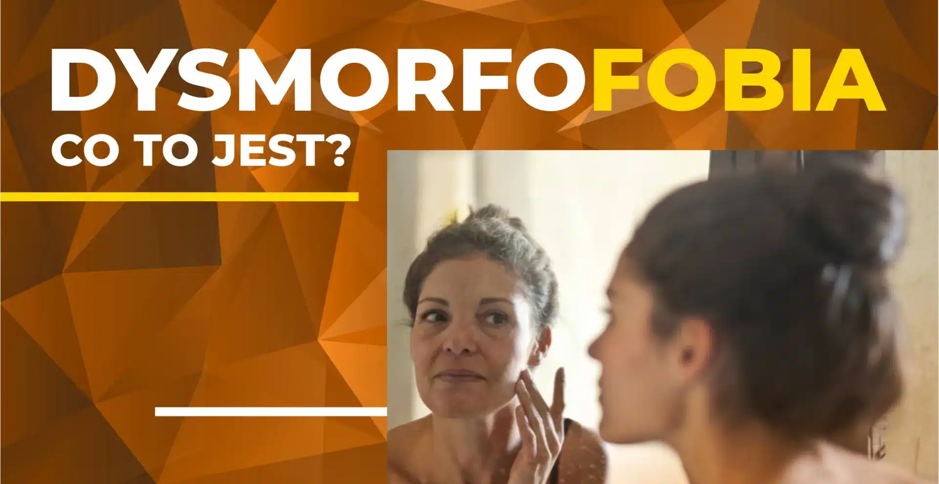 Dysmorfofobia - co to jest?